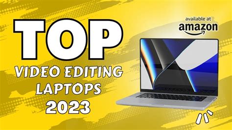 Top 5 Video Editing Laptops Top 5 Picks 2023 Best Laptop For Video Editing Top Of The Year