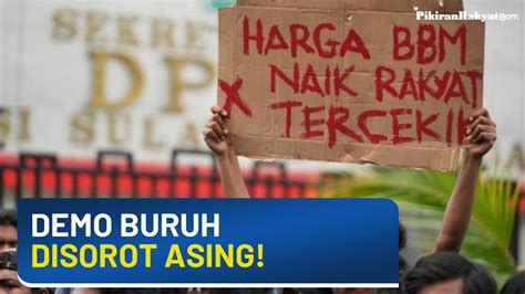 Media Asing Soroti Demo Buruh Protes Kenaikan Harga Bbm Di Indonesia