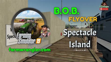 B O B Flyover Spectacle Island Farming Simulator 19 YouTube