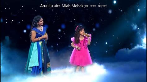 Mia Mehak Arunita Kanjilal Superstar Singer Season