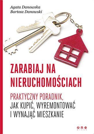 Zarabiaj na nieruchomościach Praktyczny poradnik jak kupić