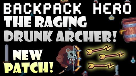 New Patch New Bow Mechanic Raging Drunk Archer Build Backpack Hero