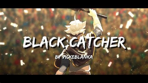 Black Clover Op 10 Black Catcher Vickenblanka Youtube