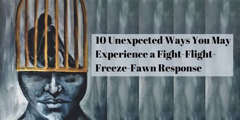 10 Unexpected Ways You Can Experience A Fight Flight Freeze Fawn Response