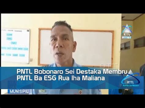 Pntl Bobonaro Sei Destaka Membru Pntl Ba Esg Rua Iha Maliana Youtube