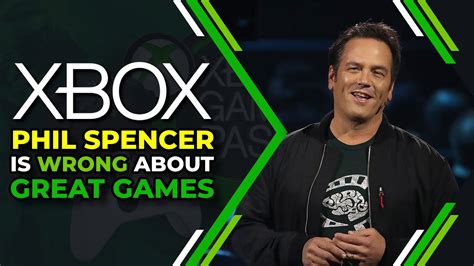 Xbox Phil Spencer Is Wrong About Great Games Youtube