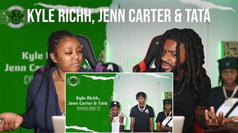 Cypher Kyle Richh Jenn Carter Tata Part Reaction Youtube