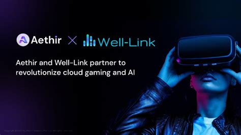 Aethir And Well Link Boost Cloud Gaming And Ai Aethir