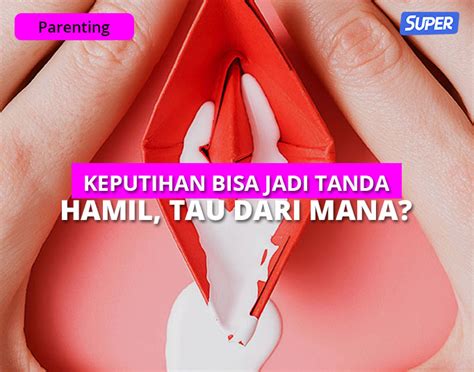 6 Ciri Keputihan Tanda Hamil Dan Hal Yang Harus Diwaspadai