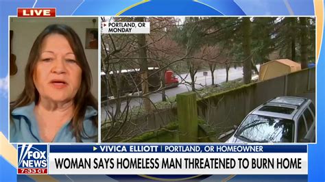 Portland Resident Claims Homeless Man Threatened To Burn Her House Down Fox News Video