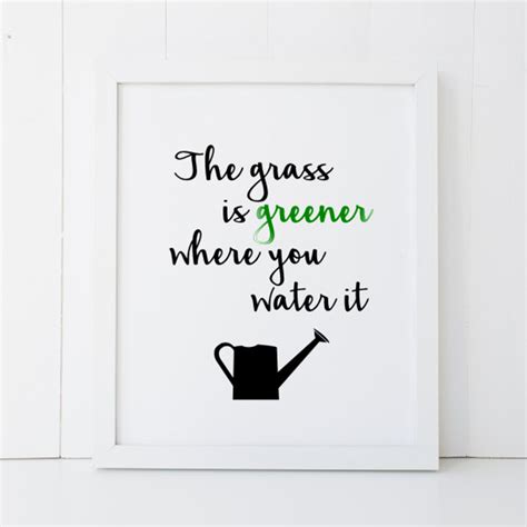 The Grass is Greener Where You Water It Quote Home Decor Printable Wall ...