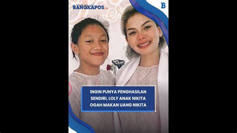 Ingin Punya Penghasilan Sendiri Loly Anak Nikita Mirzani Ogah Makan