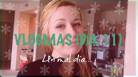 Vlogmas D A Un Mal D A Mi Vida En Usa Youtube