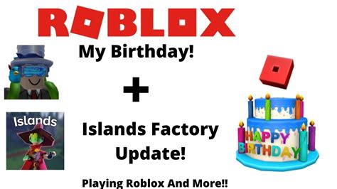 Roblox Birthday Stream Islands Factory Update Playing Roblox And