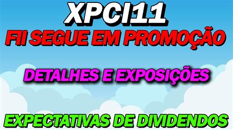 XPCI11 NOVO RELATÓRIO EXPECTATIVAS DE DIVIDENDOS ATUALIZAÇÕES VALE