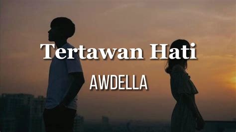 Awdella Tertawan Hati Lyrics Lirik Lagu Youtube