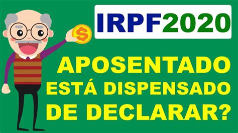 Irpf 2020 Aposentado Está Dispensado De Declarar Imposto De Renda