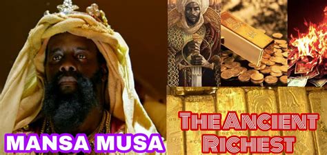 Mansa Musa Net Worth The Richest Person Of Ancient History