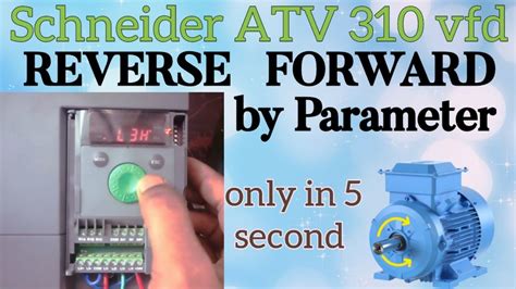 How To Forward Reverse By Parameter Of Schneider Atv Vfd