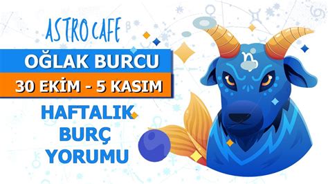 Oğlak Burcu Haftalık Burç Yorumu YouTube