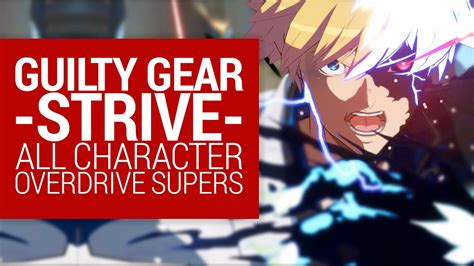 Guilty Gear Strive All Character Overdrive Supers Youtube