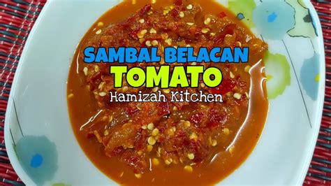 Resepi Sambal Belacan Tomato Sedap Dan Simple Hamizah Kitchen YouTube