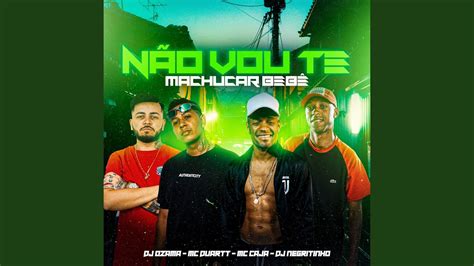 Não Vou Te Machucar Bebê Feat Dj Negritinho Mc Duartt And Mc Caja