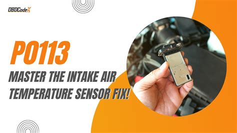 P0113 Code A Guide To Resolving Intake Air Temperature Sensor Issues