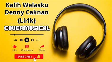 Kalih Welasku Denny Caknan Lirik Youtube