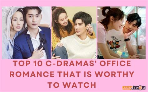 Top 10 C-Dramas' Office Romance That Is Worthy To Watch - Asiantv4u