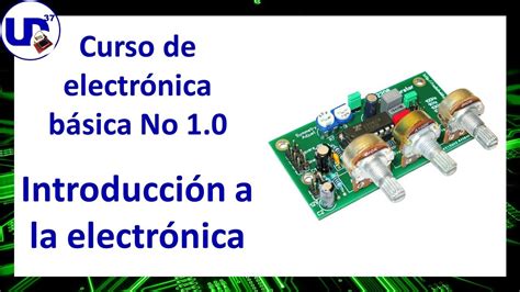 Curso De Electr Nica B Sica Introducci N A La Electr Nica Youtube