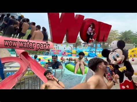 Wow Water Park Noida 2024 Now Open Worlds Of Wonder Noida Sector 18