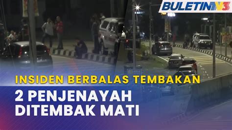 INSIDEN BERBALAS TEMBAKAN Polis Tembak Mati Dua Penjenayah Ada