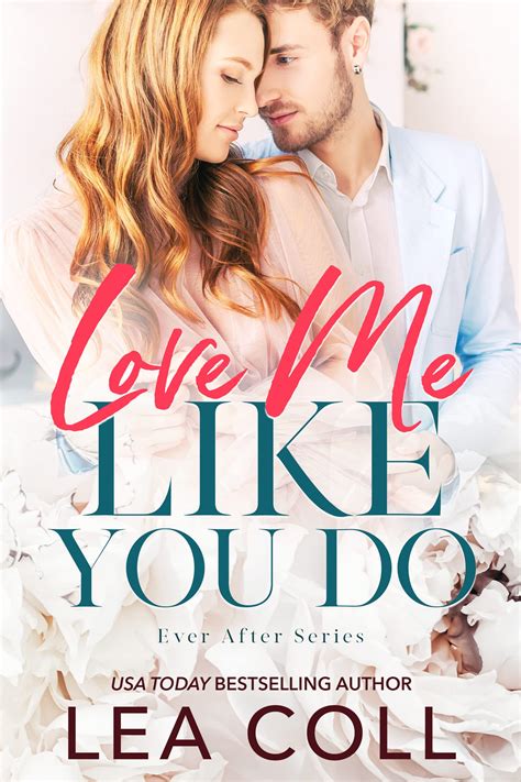 Love Me Like You Do Ever After By Lea Coll Goodreads