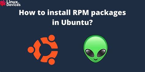 How To Install Rpm Packages On Ubuntu Based Linux Distributions