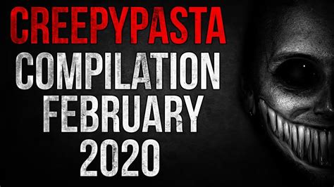 CREEPYPASTA COMPILATION FEBRUARY 2020 YouTube