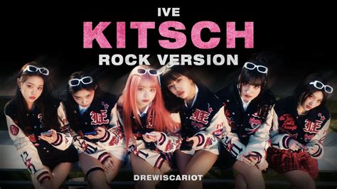 IVE Kitsch Rock Version YouTube