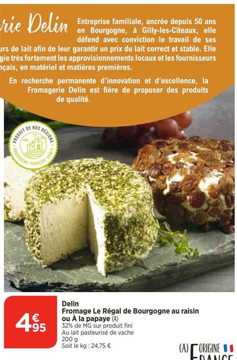 Promo Delin Fromage Le R Gal De Bourgogne Au Raisin Ou La Papaye Chez