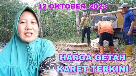 UPDATE HARGA GETAH KARET HARI INI 12 OKTOBER 2023 NAIK MAK YATI JOS