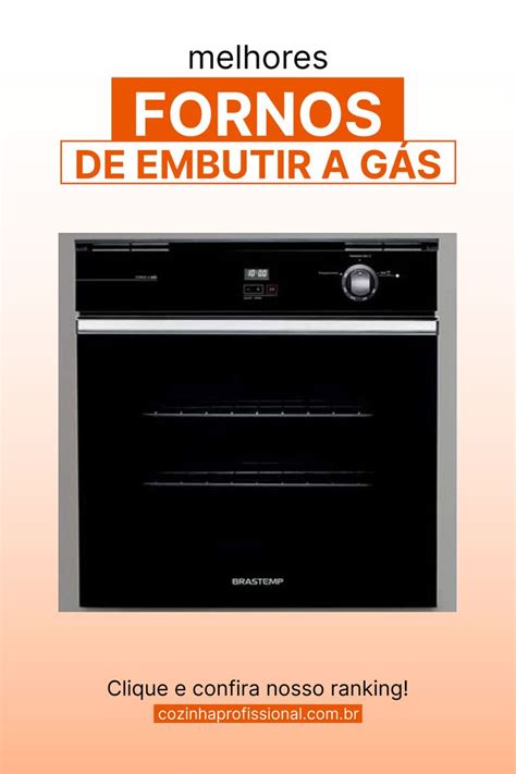 Melhores Fornos De Embutir A Gás Electrolux Brastemp E Mais Forno