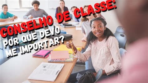 CONSELHO DE CLASSE tudo o que você precisa saber YouTube