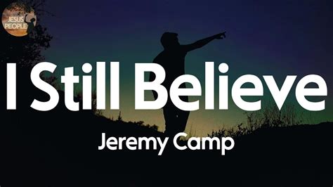 Jeremy Camp I Still Believe Lyric Video Youtube