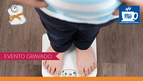 Atualiza O Na Obesidade Infantil Avan Os E Novos Conceitos Setembro