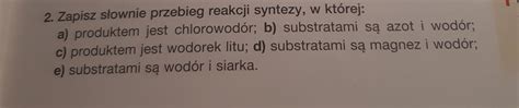 Zapisz Słownie Przebieg Reakcji Syntezy W Której Margaret Wiegel