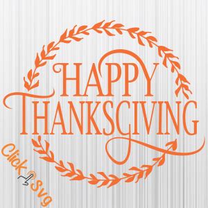 Happy Thanksgiving Svg - Download SVG Files for Cricut, Silhouette and ...