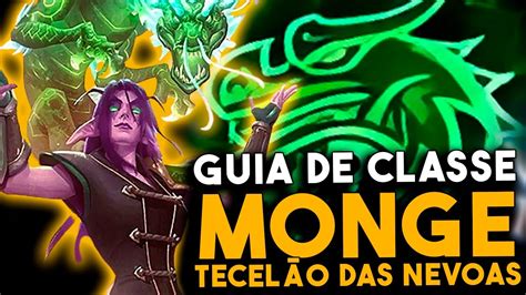 Como Jogar De Monge Healer Na Season Do Wow Guia De Classe