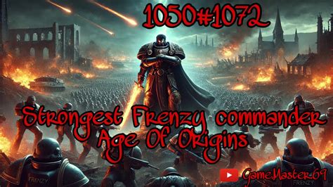 Burning Strongest Frenzy Commander 1072 1050 Age Of Origins AOO