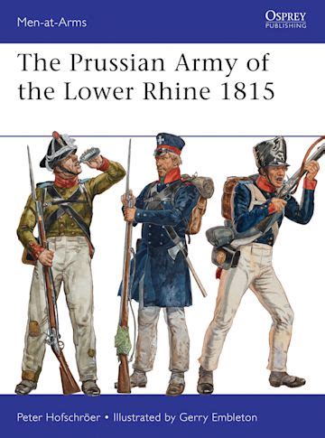 The Prussian Army of the Lower Rhine 1815: : Men-at-Arms Peter ...