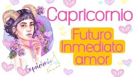 ♑️capricornio♑️ Esto Te Llega En El Amor En El Futuro Inmediato ️ Especial Solteros Youtube