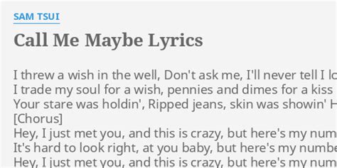 "CALL ME MAYBE" LYRICS by SAM TSUI: I threw a wish...